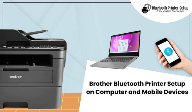 Brother Bluetooth Printer Setup on Computer and Mobile Devices