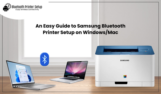 An Easy Guide to Samsung Bluetooth Printer Setup on Windows/Mac