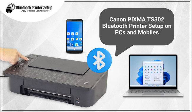 Canon PIXMA TS302 Bluetooth Printer Setup on PCs and Mobiles
