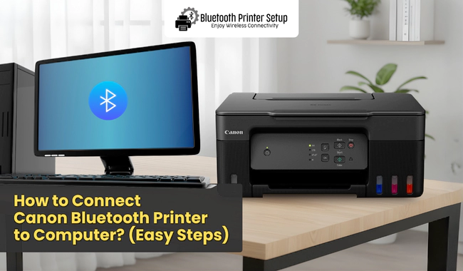 How to Connect Canon Bluetooth Printer to Computer? (Easy Steps)