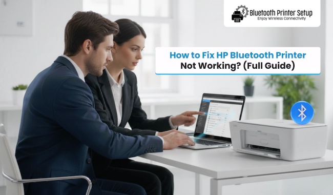 How to Fix HP Bluetooth Printer Not Working? (Full Guide)